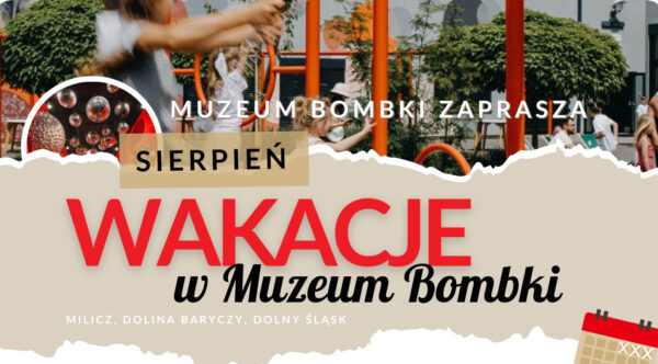 Wakacje z Muzeum Bombki w Miliczu