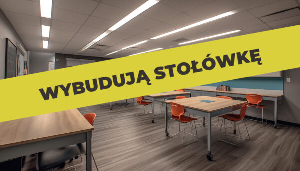 Wybudują stołówkę